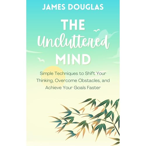 The Uncluttered Mind Audiolibro Por James Douglas arte de portada