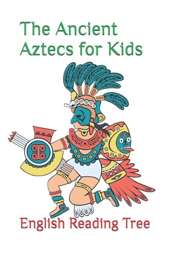 The Ancient Aztecs for Kids