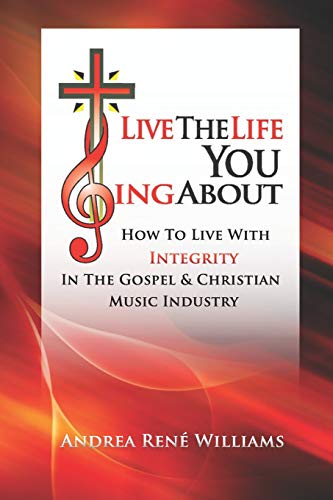 Live The Life You Sing About: How To Live With ... 1521740178 Book Cover