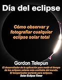  Día del eclipse: Cómo observar y fotogragier cualquier eclipse solar total