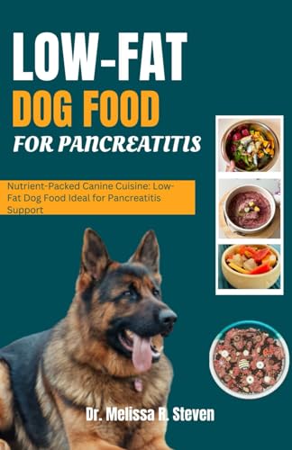 LOW FAT DOG FOOD FOR PANCREATITIS: Nutrient-Packed Canine Cuisine: Low-Fat Dog Food Ideal for...