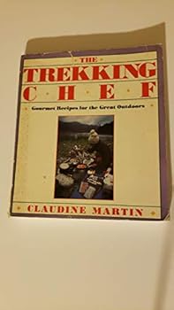 Paperback The Trekking Chef: Gourmet Recipes for the Great Outdoors Book
