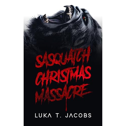 Sasquatch Christmas Massacre Audiolibro Por Luka T. Jacobs arte de portada