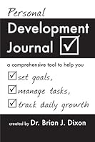 Personal Development Journal: a comprehensive tool to help you set goals, manage tasks, and track daily growth 1448663245 Book Cover
