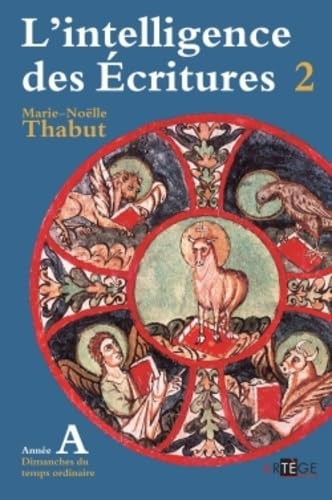 L\'intelligence des Ecritures: Tome 2, Année A, Temps ordinaire