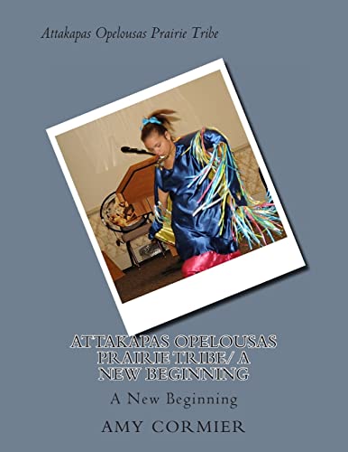 Attakapas Opelousas Prairie Tribe/ A New Beginning: A New Beginning