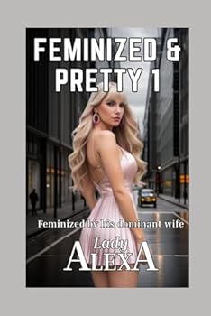Paperback Feminized and Pretty 1: Force-feminized by a vengeful wife (Femdom and transgender) Book