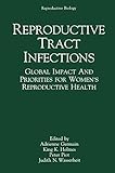 Reproductive Tract Infections: Global Impact and Priorities for Women’s Reproductive Health (Reproductive Biology)