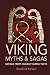 Viking Myths and Sagas: Retold from Ancient Norse Texts