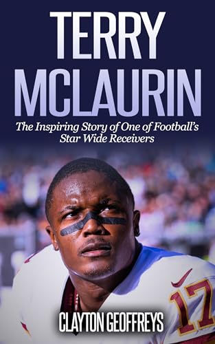 Terry McLaurin: The Inspiring Story of One of Football’s Star Wide Receivers (Football Biography Books)