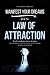 Manifest Your Dreams with The Law of Attraction: Manifesting Bigger, Better, Brighter; The Little Book of Aligning and Raising Your Vibration for Monumental Results (Spiritual Guidance)