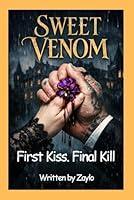 SWEET VENOM: First Kiss. Final Kill. B0GKXXCZX6 Book Cover