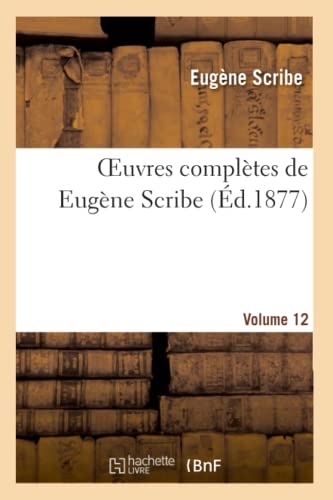 Oeuvres Complètes de Eugène Scribe. Sér. 4.Volume 12 (Litterature) (French Edition)