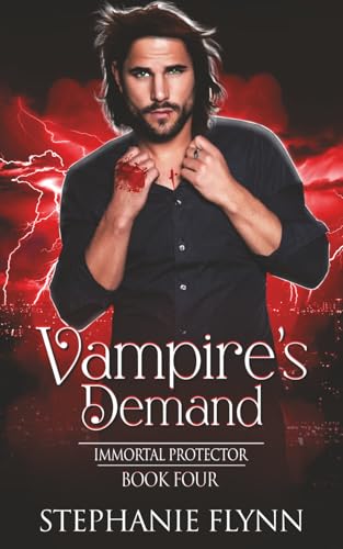 Vampire'S Demand: A Steamy Paranormal Urban Fantasy Romance: 4 (Immortal Protector)