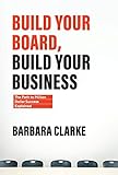 Build Your Board, Build Your Business: The Path to Million Dollar Success Explained