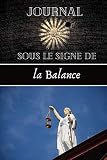 Journal Sous le Signe de la Balance: Journal ligné de 144 pages pour 15x23 cm | Journal pour les amateurs d'Astrologie | Signe du Zodiaque : Balance