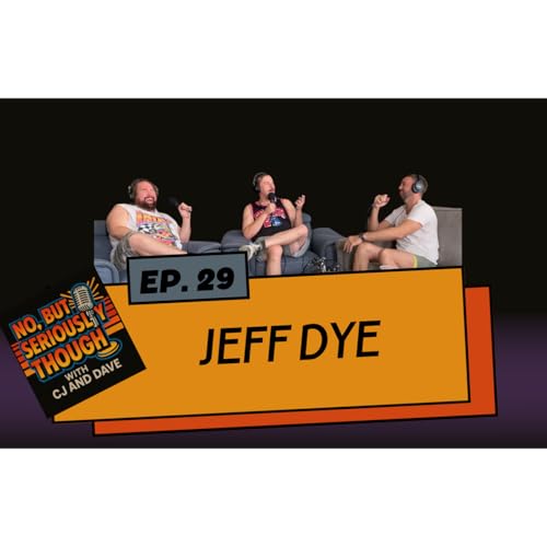 No, But Seriously Though Ep. 029: Pop The Janitor w/ Jeff Dye