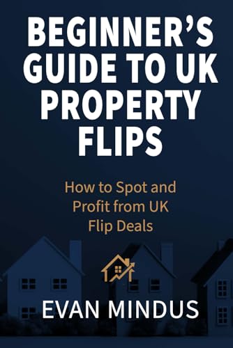 The Beginner’s Guide to UK Property Flips: How to Spot and Profit from UK Flip Deals