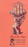 Mon Cher Papa: Franklin and the Ladies of Paris