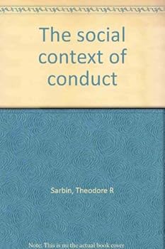Hardcover The Social context of conduct: Psychological writings of Theodore Sarbin Book