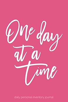 One Day at a Time - Daily Personal Inventory Journal : 6x9 Lined Writing Notebook, 120 Pages - Pink, Inspirational and Motivational Recovery ODAT Self-Reflection Quote, Perfect Developing a Growth Min