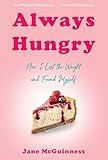 Always Hungry: How I Lost the Weight and Found Myself