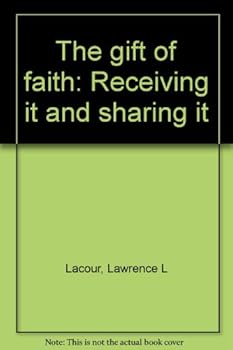 Paperback The gift of faith: Receiving it and sharing it Book