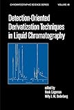 Detection-Oriented Derivatization Techniques in Liquid Chromatography (Chromatographic Science Series Book 48)