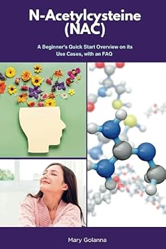 Paperback N-Acetylcysteine (NAC): A Beginner’s Quick Start Overview on Its Use Cases, with FAQs Book