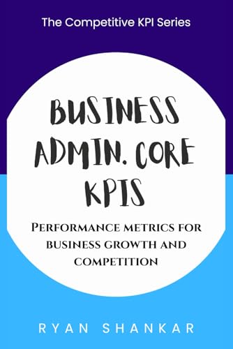 Business Admin. Core KPIs: Performance Metrics for Business Growth and