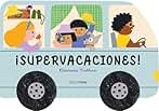 ¡Supervacaciones!: Libro con ruedas (Libros con solapas y lengüetas)