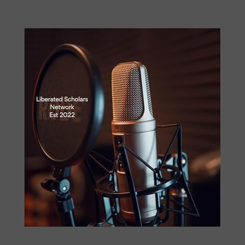 The Liberated Scholars Network Podcast Intro