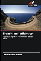 Transiti nell'Atlantico: Esperienze migratorie nell'arcipelago di Capo Verde (Italian Edition) 6208748488 Book Cover