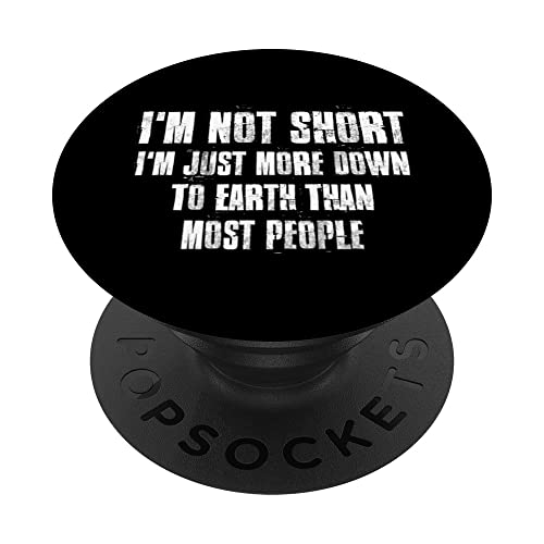 I'm Not Short I'm Just More Down To Earth Than Most People PopSockets Swappable PopGrip, Black