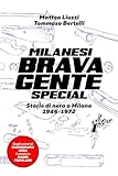 milano montreal road  Milanesi brava gente. Storie di nera a Milano (1946-1975). Ediz. speciale
