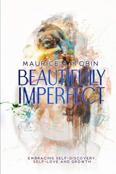 Paperback Beautifully Imperfect: Embracing Self-Discovery, Self-Love and Growth Book