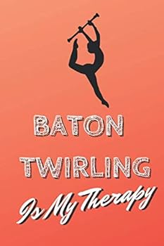 Paperback Baton Twirling Is My Therapy - Baton Twirling Blank Lined Journal Notebook: 6x9 Ruled Lined 120 Pages Book