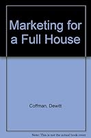 Marketing for a full house: A complete guide to profitable hotel/motel operational planning 0937056030 Book Cover