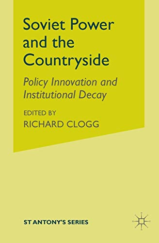 Soviet Power and the Countryside: Policy Innovation and Institutional Decay (St Antony's Series)