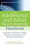 The Adolescent and Adult Neuro-diversity Handbook: Asperger Syndrome, ADHD, Dyslexia, Dyspraxia and Related Conditions