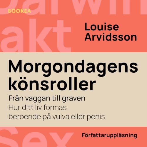 Morgondagens k&ouml;nsroller : fr&aring;n vaggan till graven - hur ditt liv formas beroende p&aring; vulva och penis Titelbil