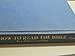 How to Read the Bible: The Old and New Testaments (2 Volumes in One)