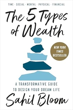 The 5 Types of Wealth by Sahil Bloom