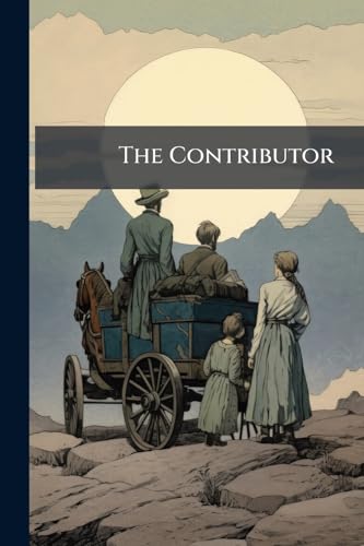 The Contributor: Representing the Young Men's and Young Ladies' Mutual Improvement Associations of the Latter-Day Saints. (German Edition)