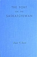 The Fort on the Saskatchewan B0037V3U4M Book Cover