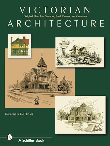Victorian Architecture: Original Plans For Cottages, Small Estates, And Commerce