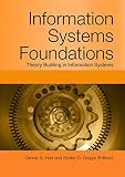 Information Systems Foundations: Theory Building in Information Systems