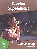 God's Design for Beginners: Human Body Teacher Supplement 1626914222 Book Cover