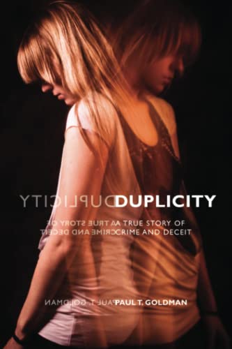 Duplicity: A True Story of Crime and Deceit Paperback – August 21, 2009