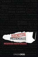 Secretos Presidenciales: Anécdotas del poder en Venezuela 1645708446 Book Cover